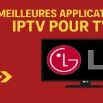 Les Meilleures applications IPTV pour TV LG