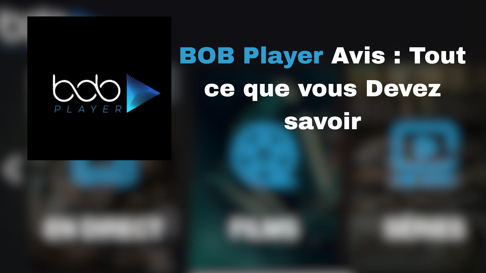 Bob Player Avis : Test complet