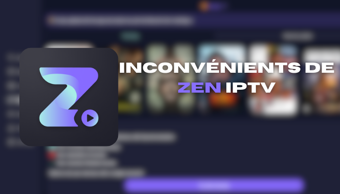 Inconvénients de Zen IPTV