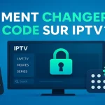 Comment Changer le Code sur IPTV