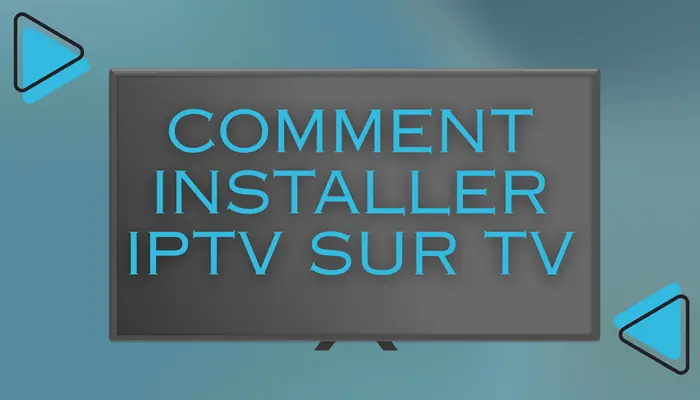 Comment Installer IPTV Sur TV