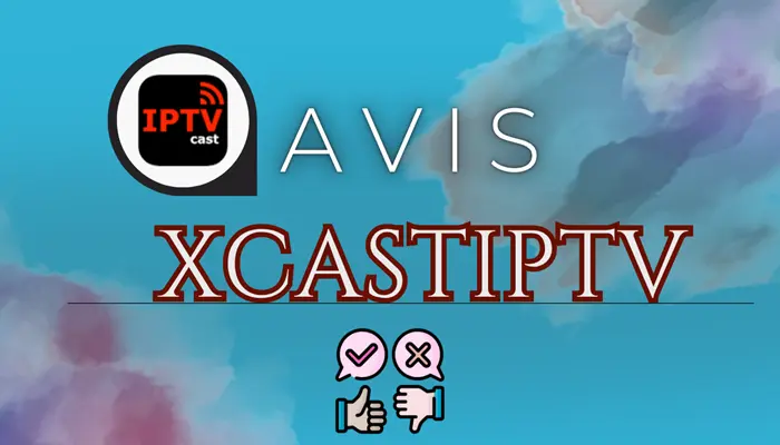 Avis Sur XCastIPTV : Test Complet et Verdict [en 2026]