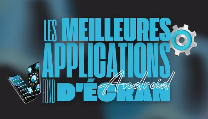 Top 15 Applications Fond d’Écran Android  [MÀJ 2026]