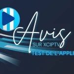 Avis sur Xciptv: Test de L'application 