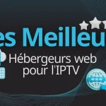 Les meilleurs hébergeurs web pour l'IPTV