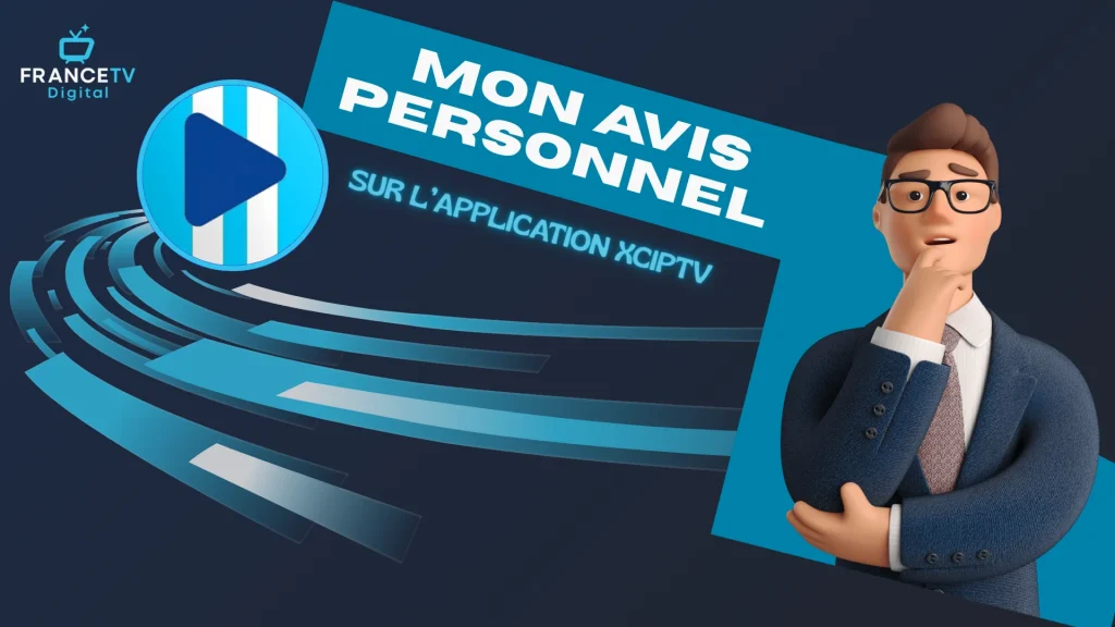 Mon avis personnel sur l’application XCIPTV