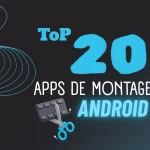 Top Apps de Montage Vidéo Android