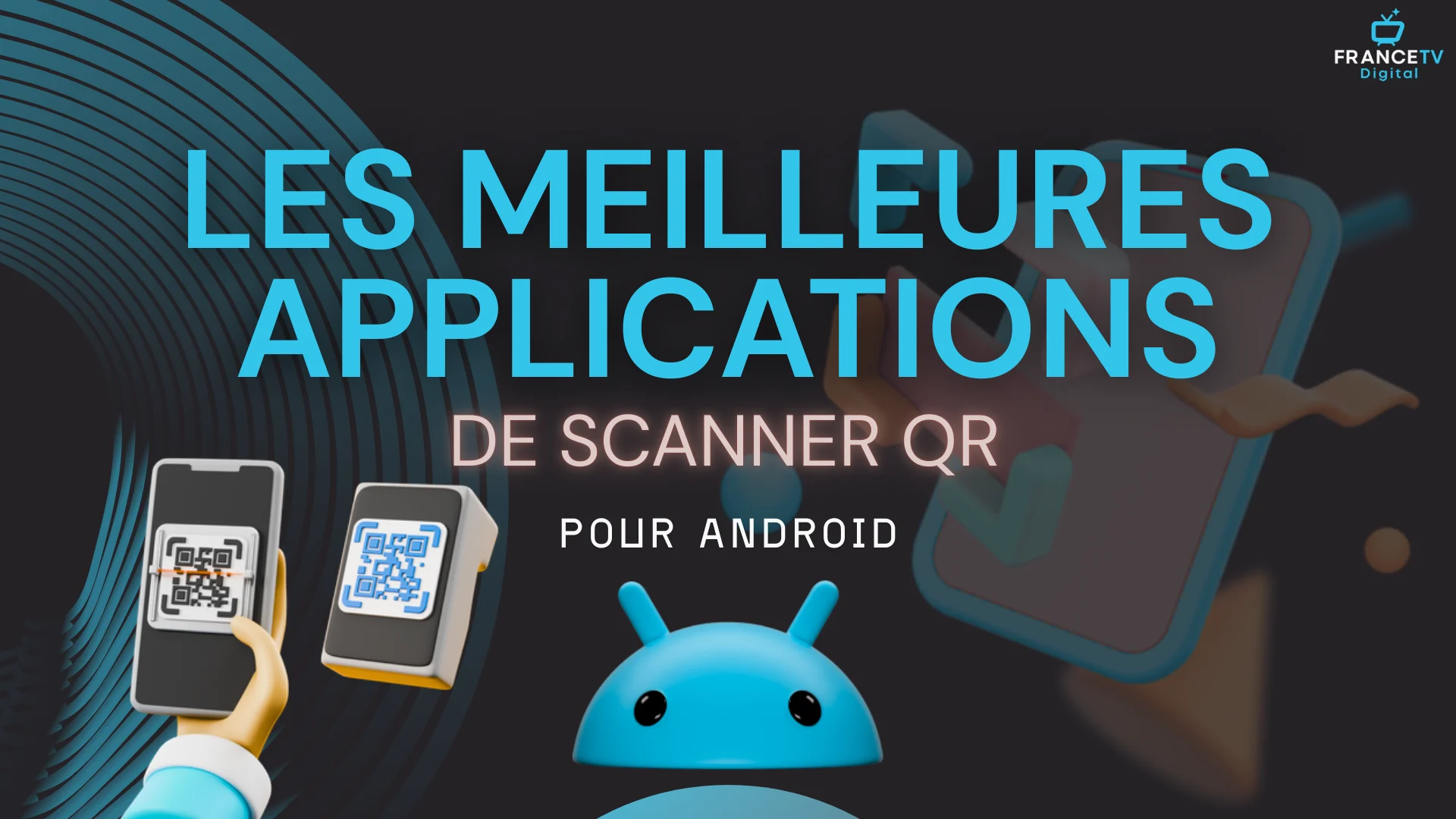 Top 11 Meilleures Apps Scanner QR Pour Android [MÀJ 2026]
